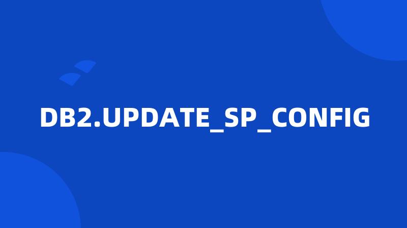 DB2.UPDATE_SP_CONFIG