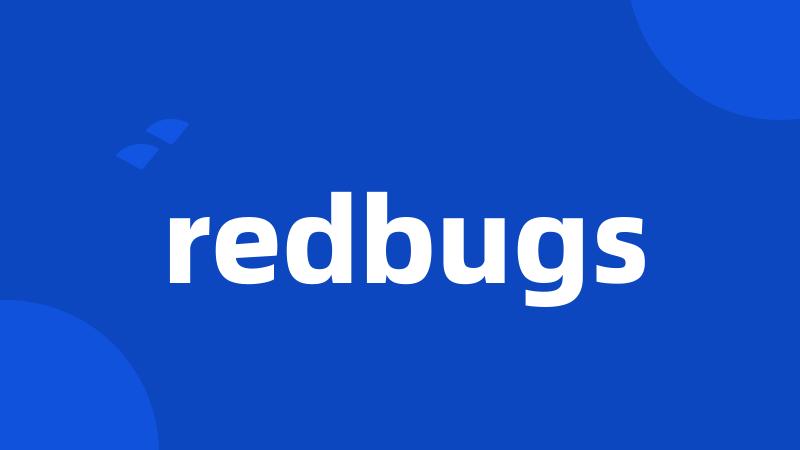 redbugs