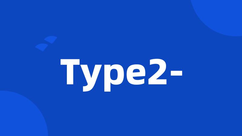 Type2-