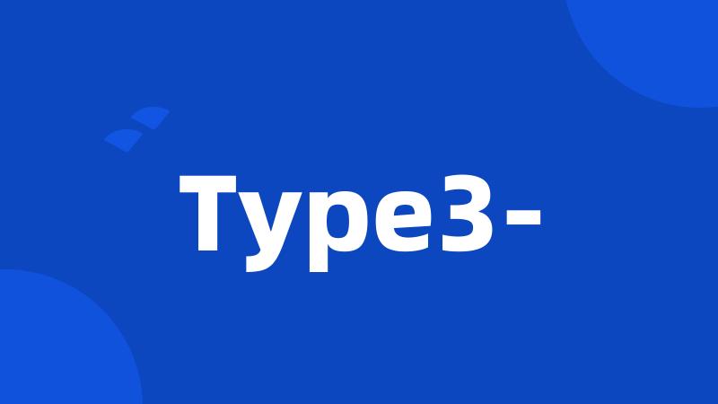 Type3-