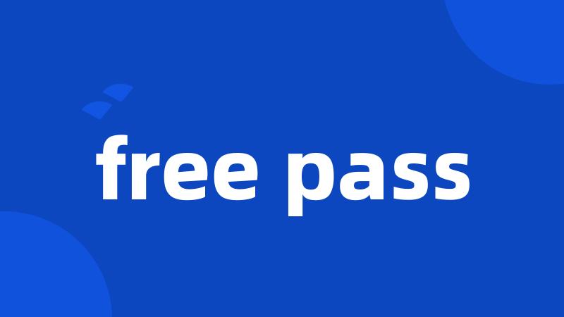 free pass