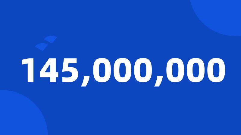 145,000,000