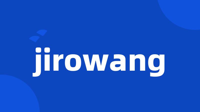 jirowang