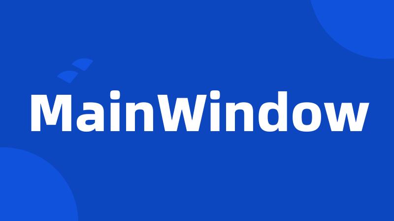 MainWindow