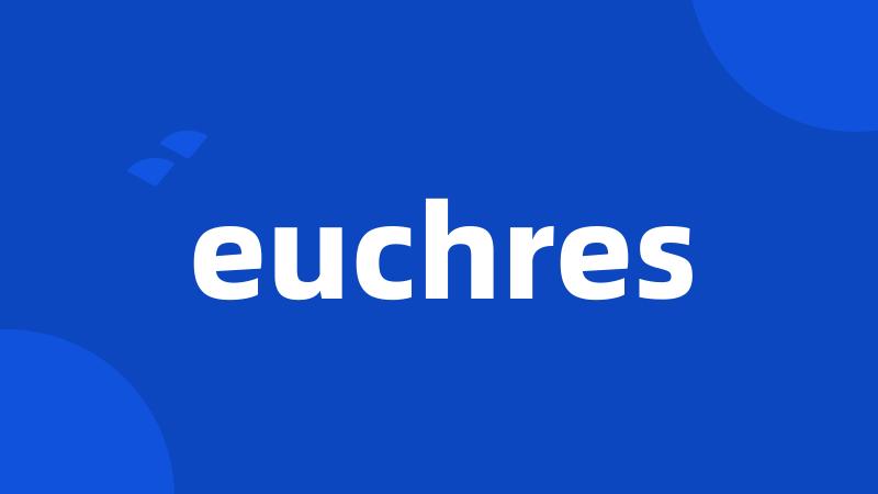 euchres