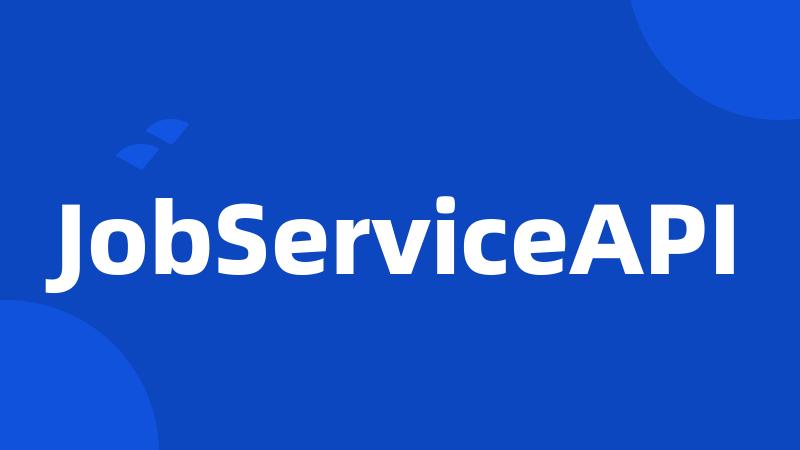 JobServiceAPI