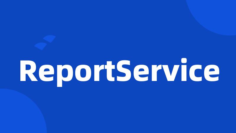 ReportService