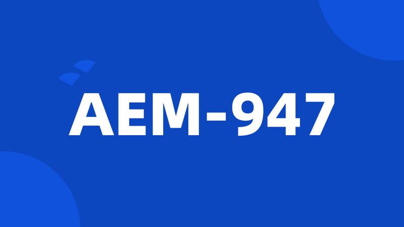 AEM-947