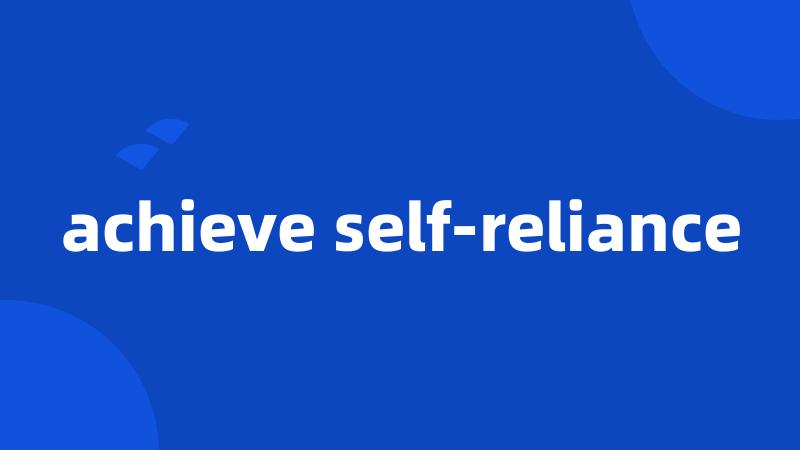 achieve self-reliance