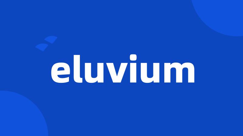 eluvium