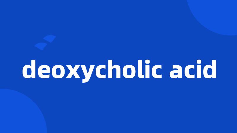 deoxycholic acid