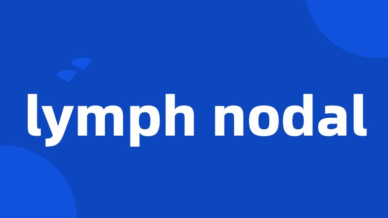 lymph nodal