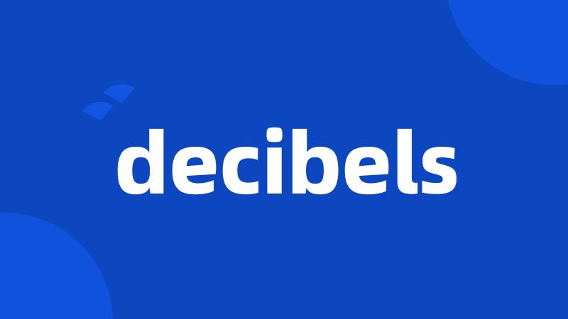 decibels