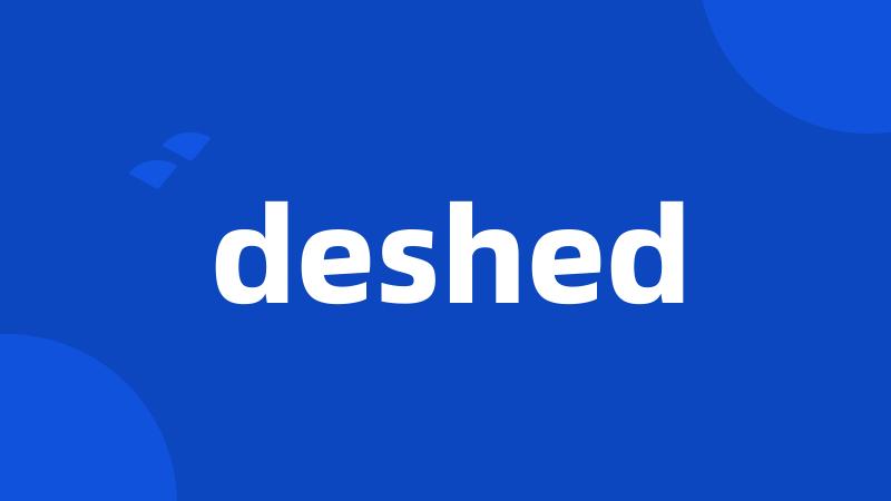 deshed