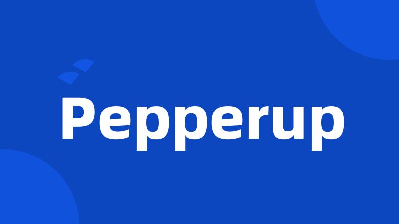 Pepperup