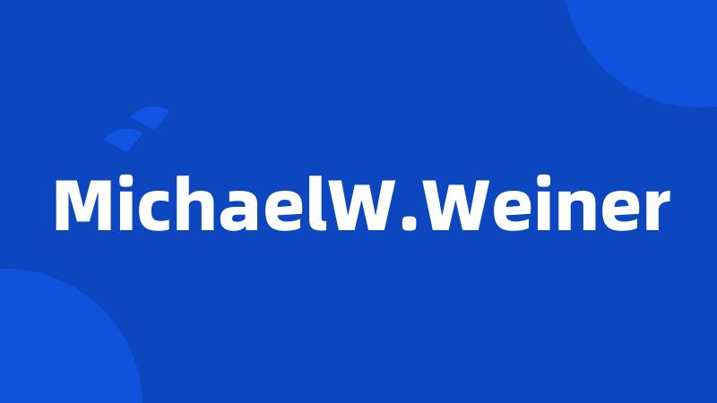 MichaelW.Weiner