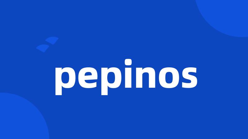 pepinos