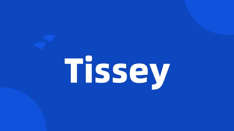 Tissey
