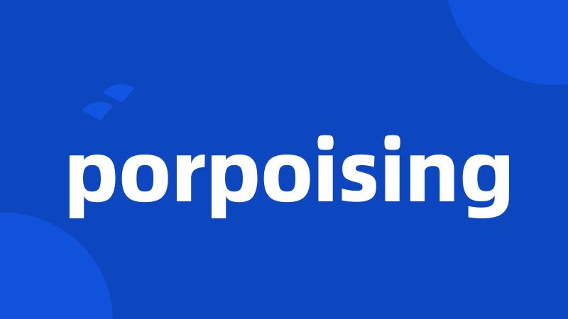 porpoising