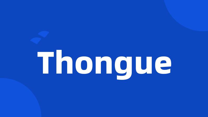 Thongue