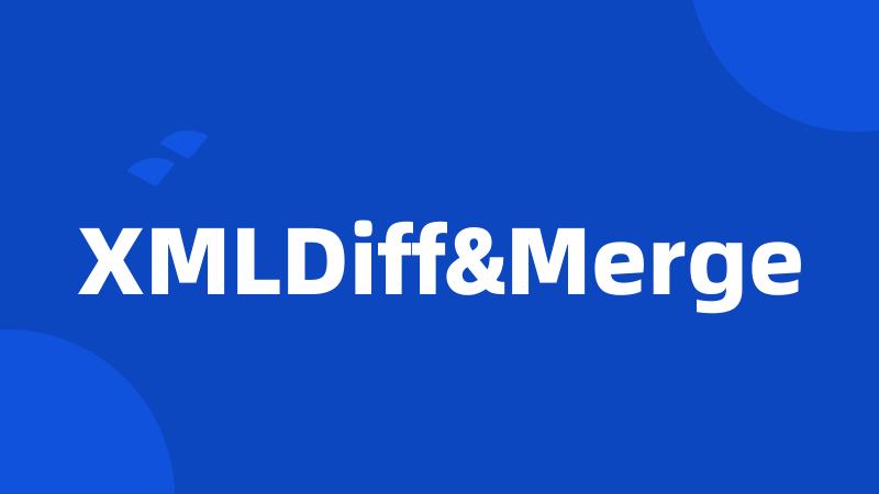 XMLDiff&Merge