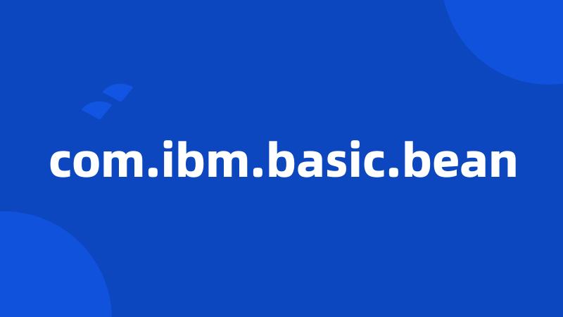 com.ibm.basic.bean