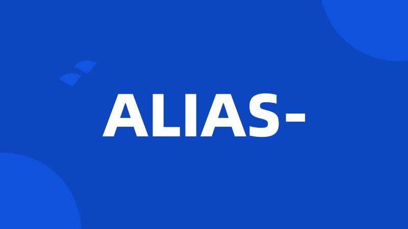 ALIAS-