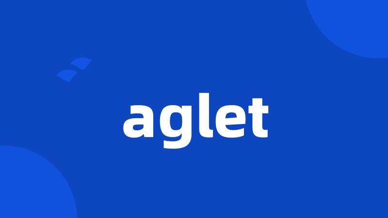 aglet