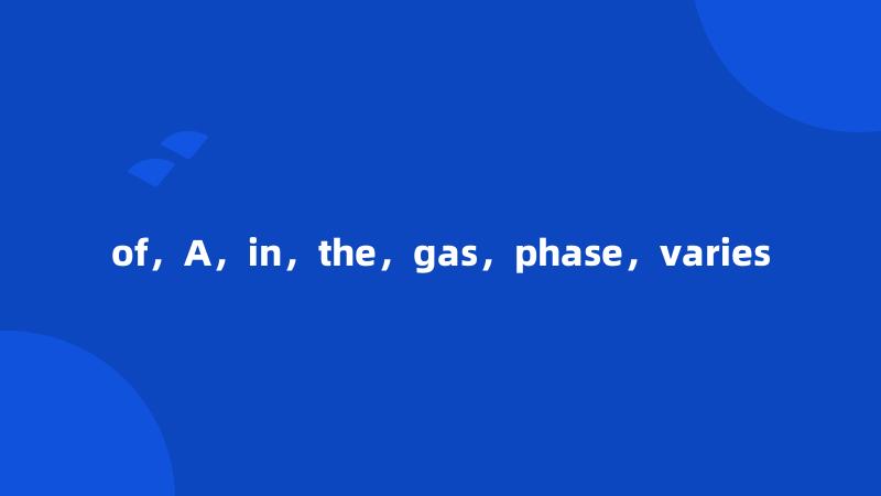 of，A，in，the，gas，phase，varies