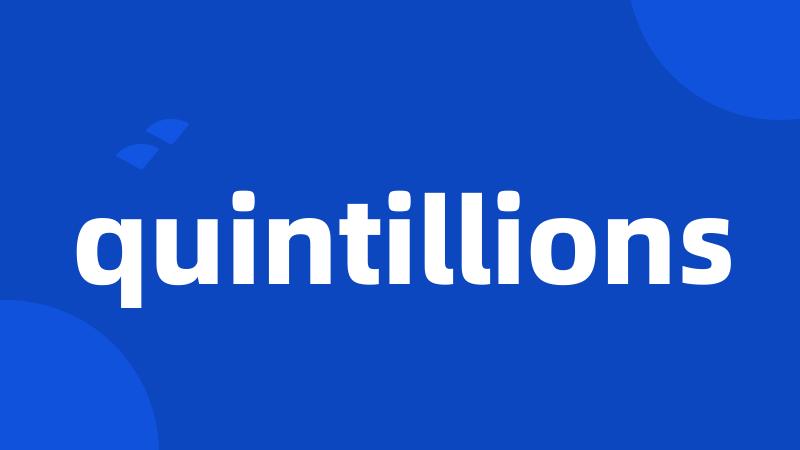 quintillions