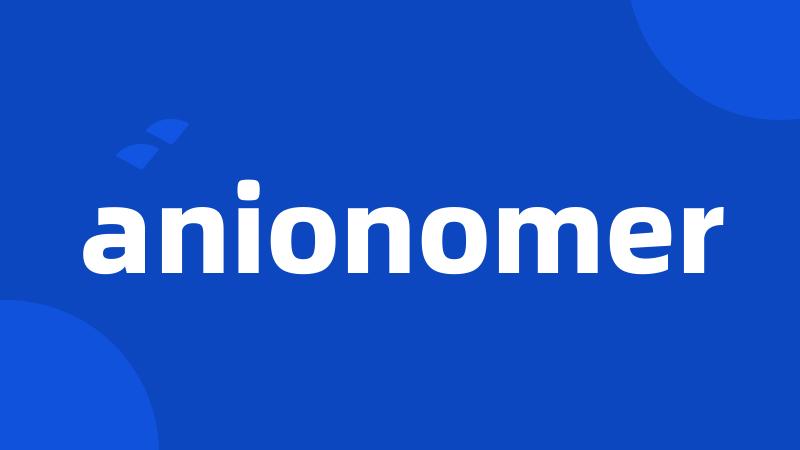 anionomer