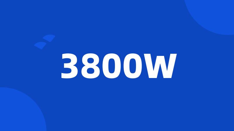 3800W