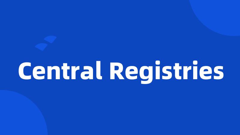 Central Registries