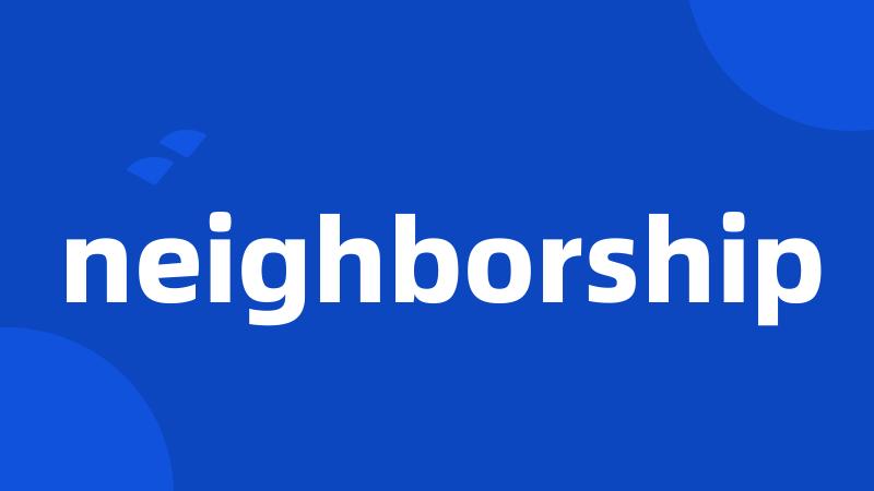 neighborship