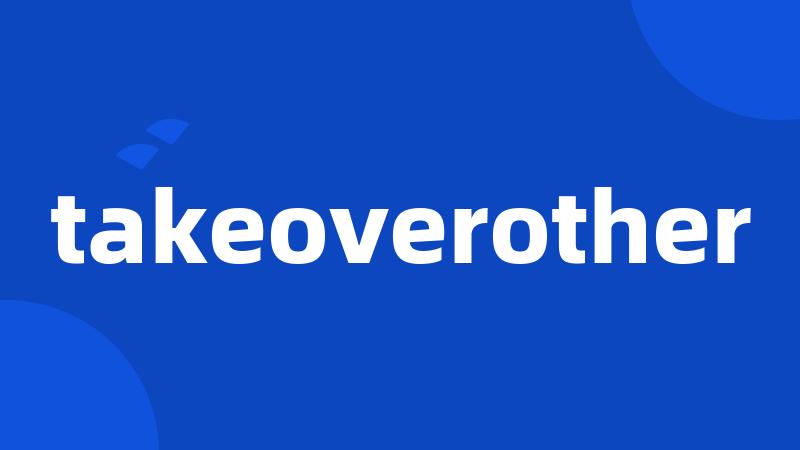 takeoverother