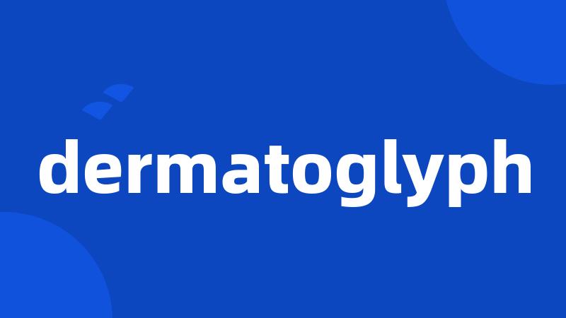 dermatoglyph