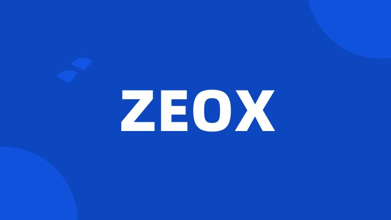 ZEOX