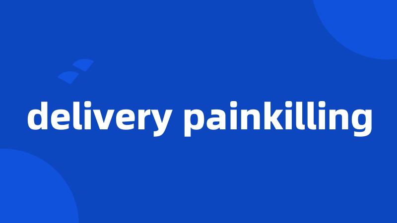 delivery painkilling