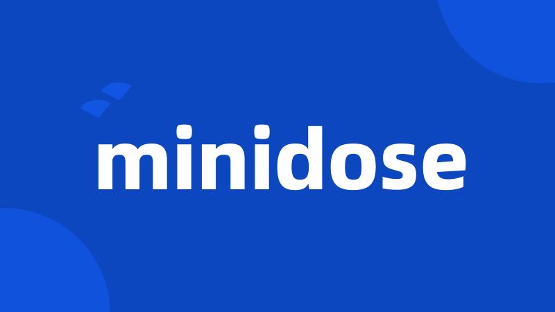 minidose