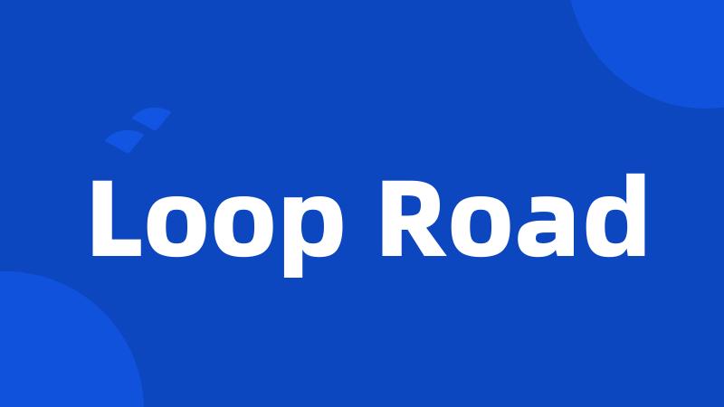 Loop Road