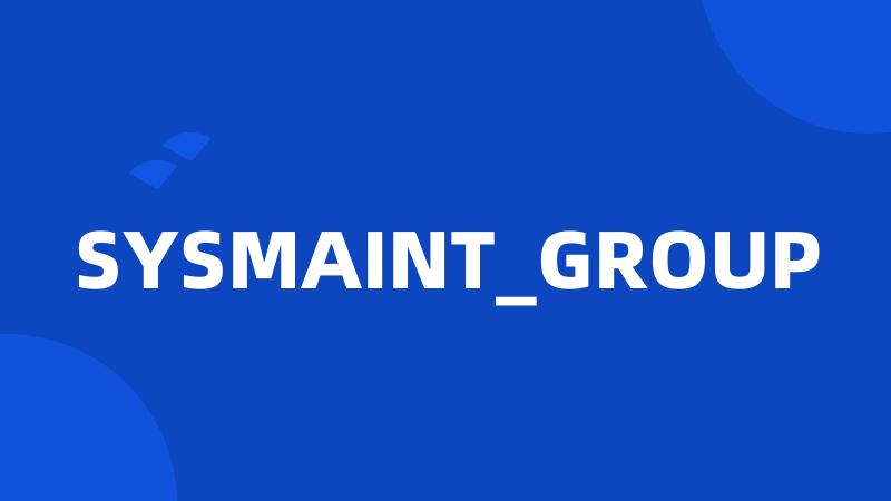 SYSMAINT_GROUP