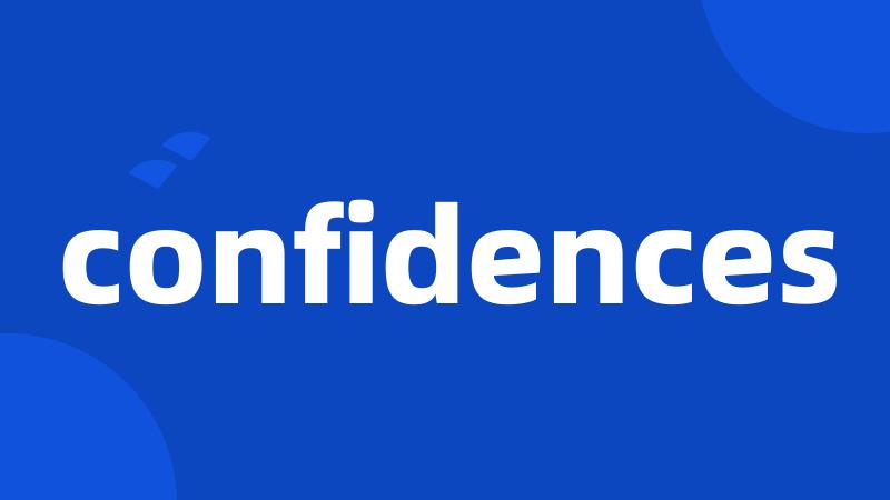 confidences