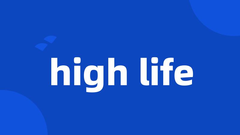 high life