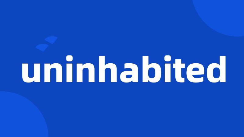 uninhabited