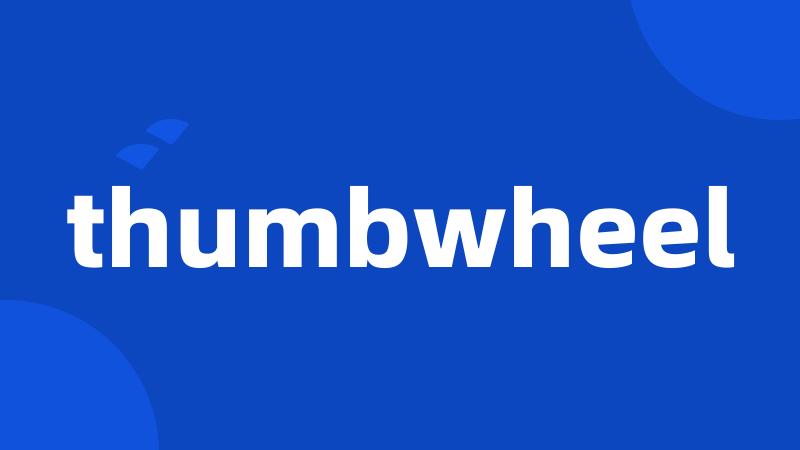 thumbwheel