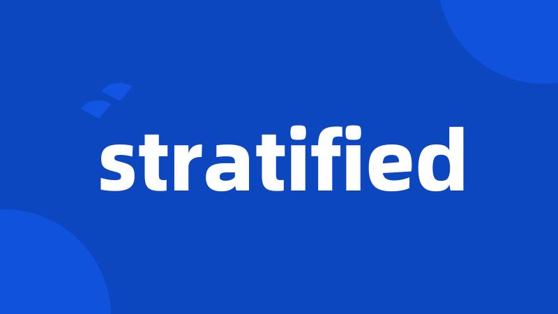 stratified