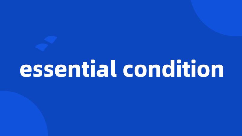 essential condition