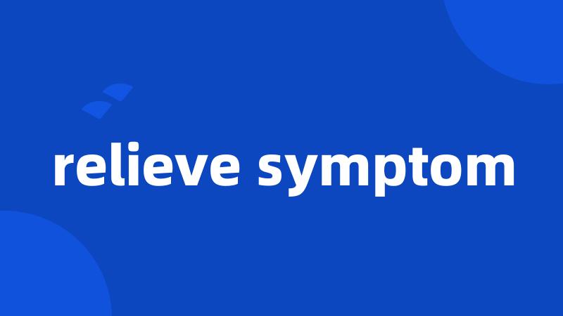 relieve symptom