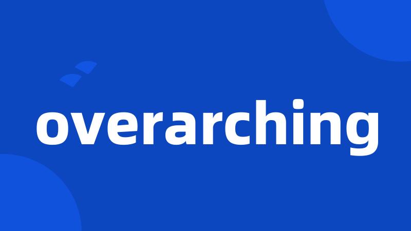 overarching