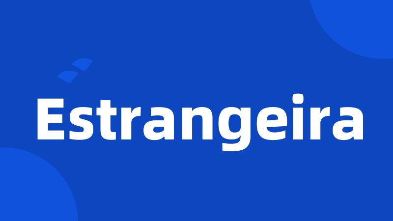 Estrangeira